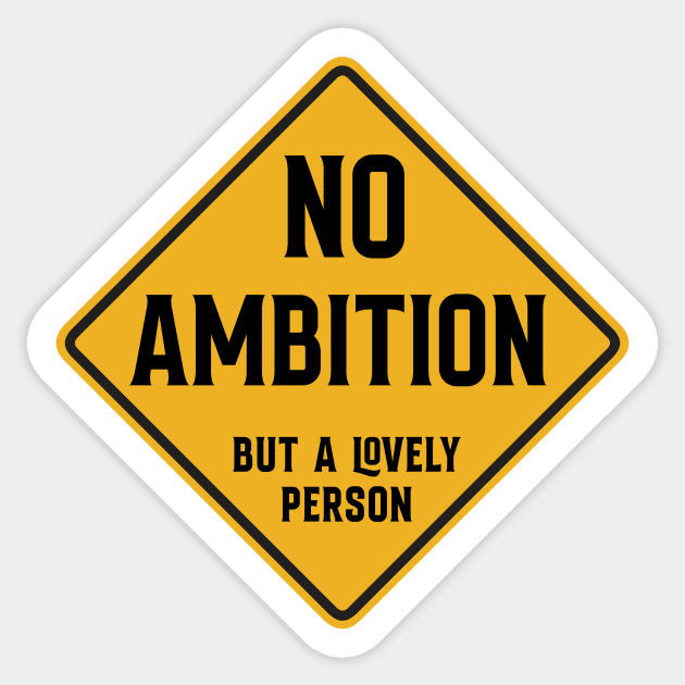 No Ambition - but a lovely person Sticker by Siren Seventy One